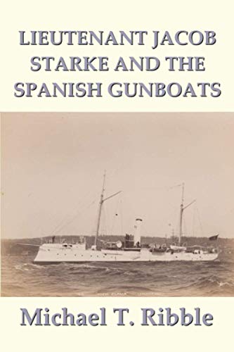 Lieutenant Jacob Starke and the Spanish Gunboats