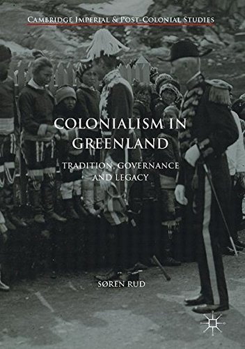 Colonialism in Greenland: Tradition, Governance and Legacy (Cambridge Imperial and Post-Colonial Studies Series)