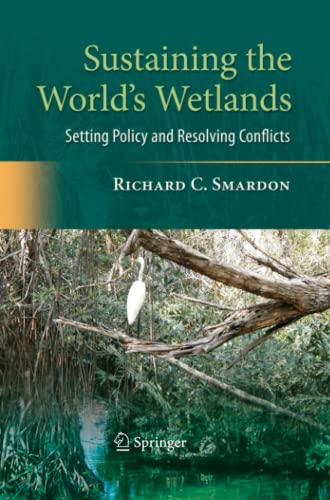 Sustaining the World's Wetlands: Setting Policy and Resolving Conflicts