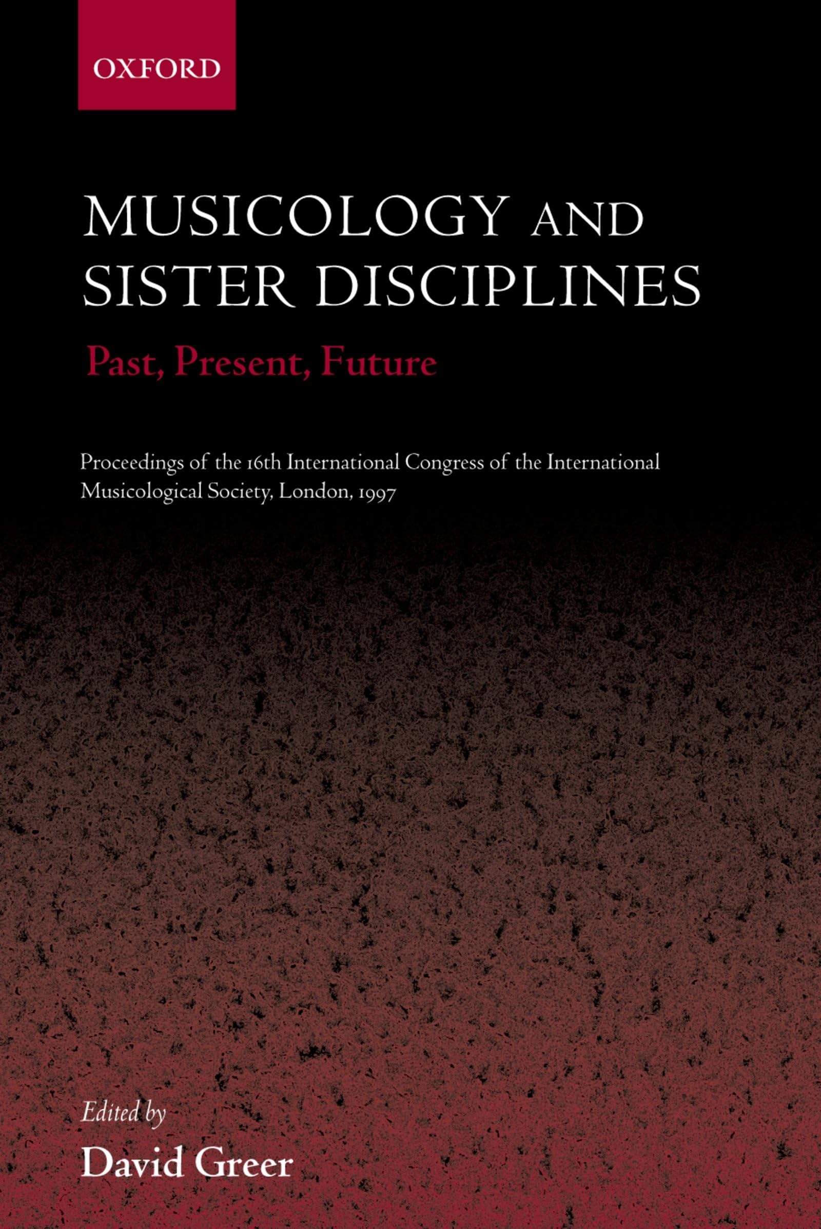 Musicology and Sister Disciplines: Past, Present, Future: Proceedings of the 16th International Congress of the International Musicological Society, L