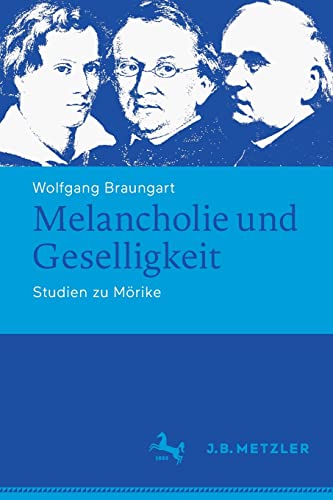 Melancholie und Geselligkeit: Studien zu Mörike (Abhandlungen zur Literaturwissenschaft)