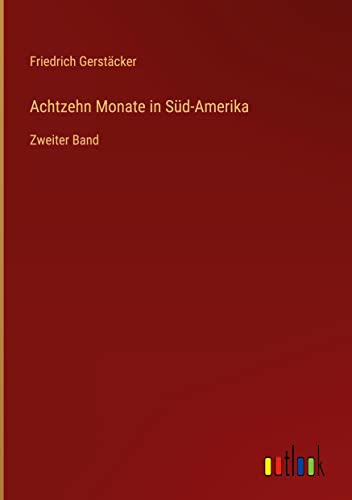 Achtzehn Monate in Süd-Amerika: Zweiter Band