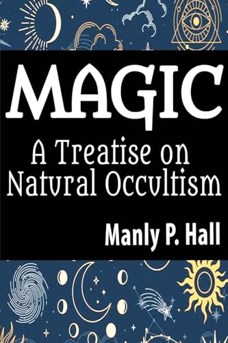 Magic: A Treatise on Natural Occultism: A Treatise on Natural Occultism