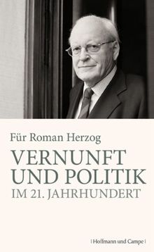 Vernunft und Politik im 21. Jahrhundert: Festschrift 75. Geburtstag von Roman Herzog (05.04.2009)