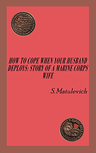 HOW TO COPE WHEN YOUR HUSBAND DEPLOYS: Story Of A Marine Corps Wife