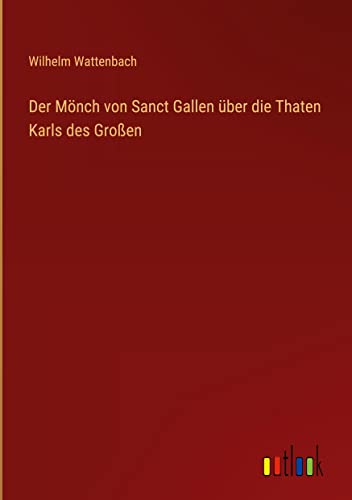 Der Mönch von Sanct Gallen über die Thaten Karls des Großen