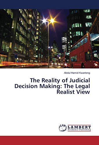 The Reality of Judicial Decision Making: The Legal Realist View