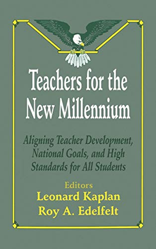 Teachers for the New Millennium: Aligning Teacher Development, National Goals, and High Standards for All Students