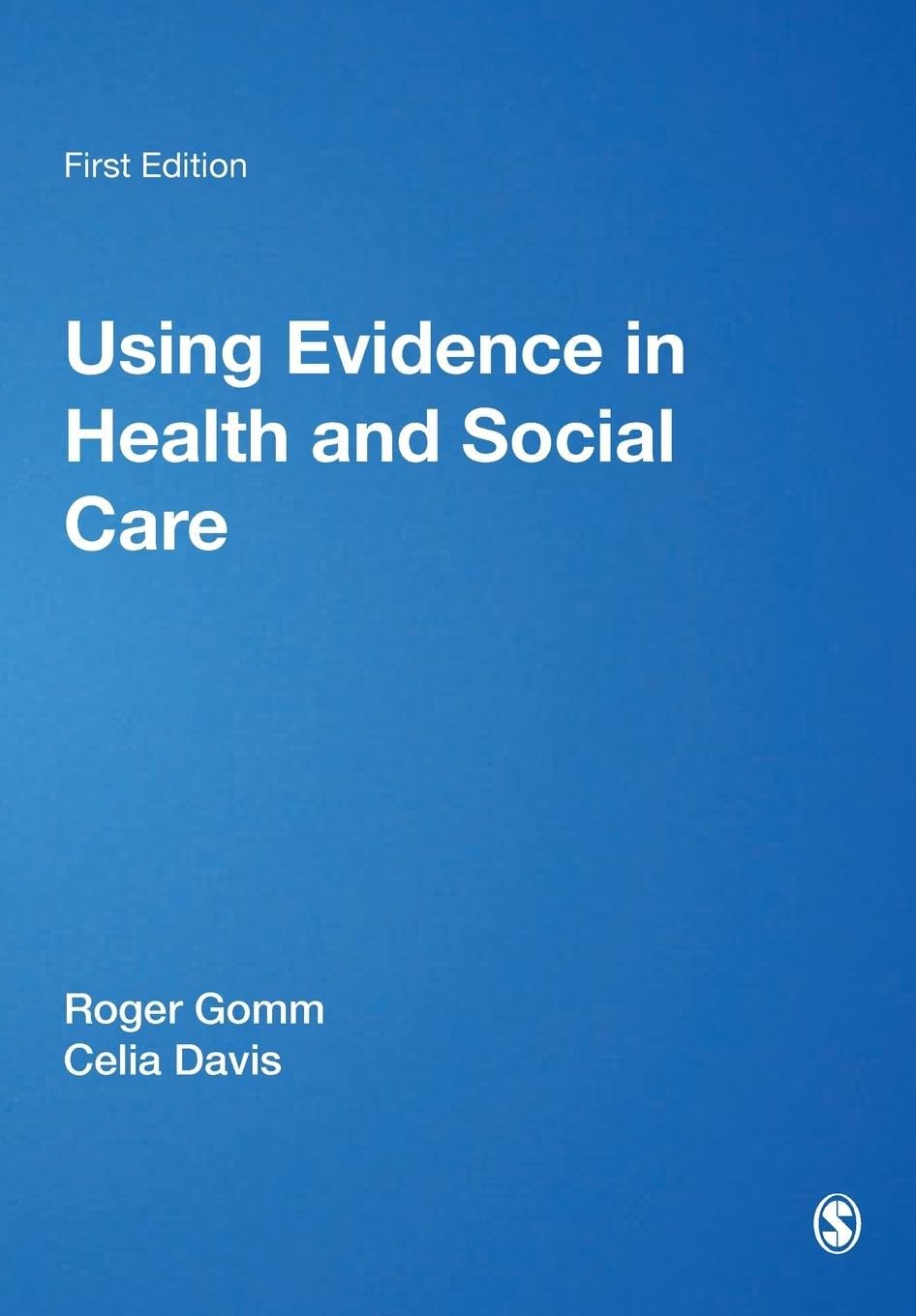 Using Evidence in Health and Social Care (Published in Association With the Open University)