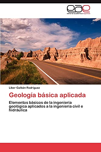 Geología básica aplicada: Elementos básicos de la ingeniería geológica aplicados a la ingeniería civil e hidráulica