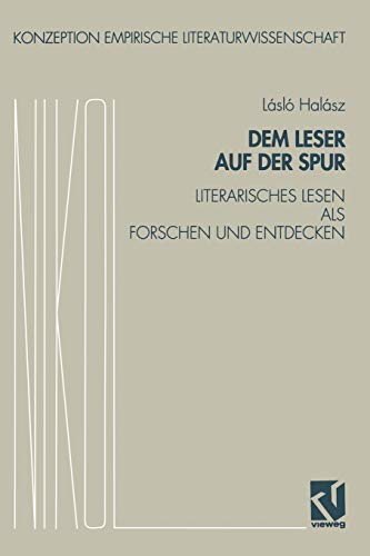 Dem Leser auf der Spur. Literarisches Lesen als Forschen und Entdecken. Zur Sozialpsychologie des literarischen Verstehens