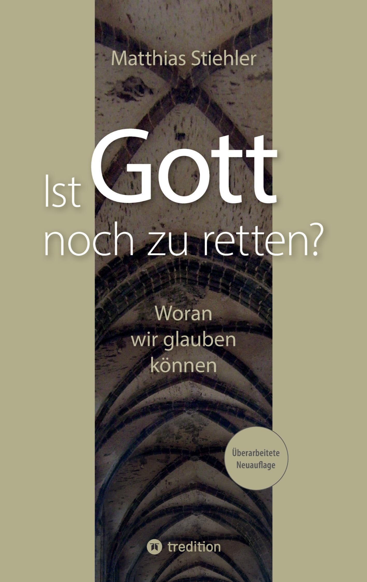 Ist Gott noch zu retten?: Woran wir glauben können