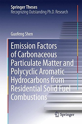 Emission Factors of Carbonaceous Particulate Matter and Polycyclic Aromatic Hydrocarbons from Residential Solid Fuel Combustions (Springer Theses)