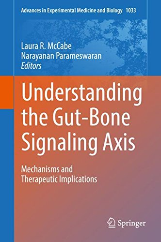 Understanding the Gut-Bone Signaling Axis: Mechanisms and Therapeutic Implications (Advances in Experimental Medicine and Biology, Band 1033)