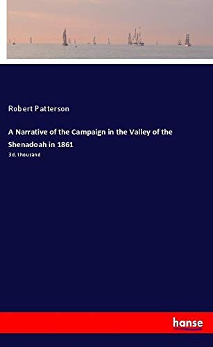 A Narrative of the Campaign in the Valley of the Shenadoah in 1861: 3d. thousand