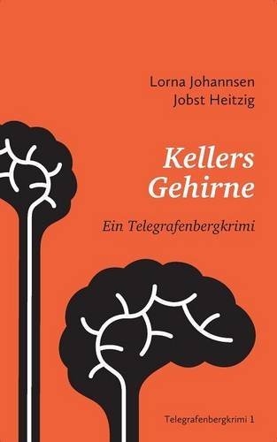 Kellers Gehirne: Ein Telegrafenbergkrimi