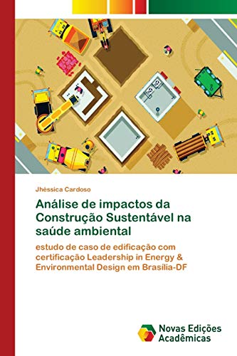 Análise de impactos da Construção Sustentável na saúde ambiental: estudo de caso de edificação com certificação Leadership in Energy & Environmental Design em Brasília-DF
