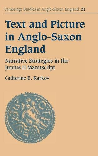 Text and Picture in Anglo-Saxon England: Narrative Strategies in the Junius 11 Manuscript (Cambridge Studies in Anglo-Saxon England, Band 31)