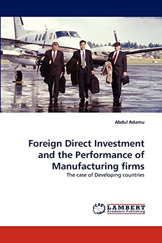 Foreign Direct Investment and the Performance of Manufacturing firms: The case of Developing countries