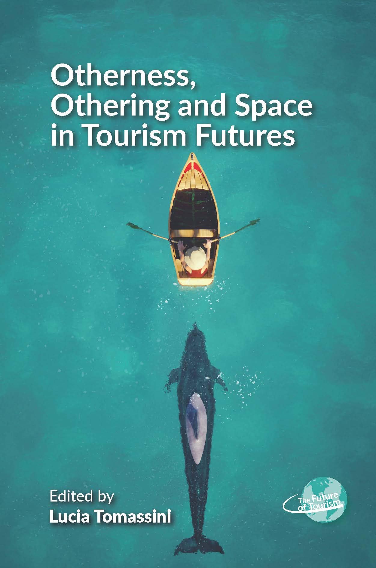 Otherness, Othering and Space in Tourism Futures (Future of Tourism, 13)