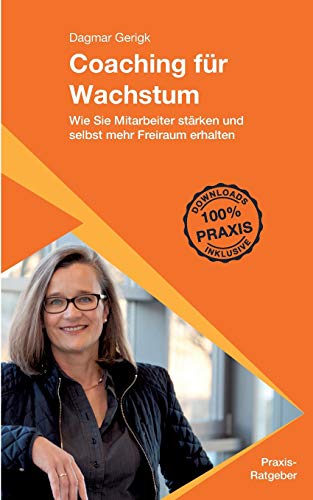 Coaching für Wachstum: Wie Sie Mitarbeiter stärken und selbst mehr Freiraum erhalten (Führung praxisnah erklärt)