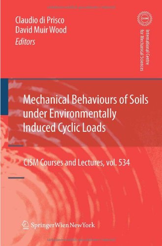 Mechanical Behaviour of Soils Under Environmentallly-Induced Cyclic Loads (CISM International Centre for Mechanical Sciences)
