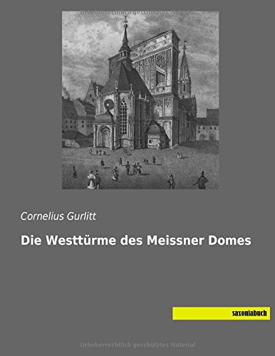 Die Westtuerme des Meissner Domes