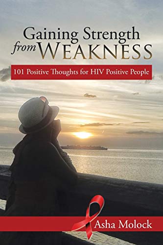 Gaining Strength from Weakness: 101 Positive Thoughts for HIV Positive People