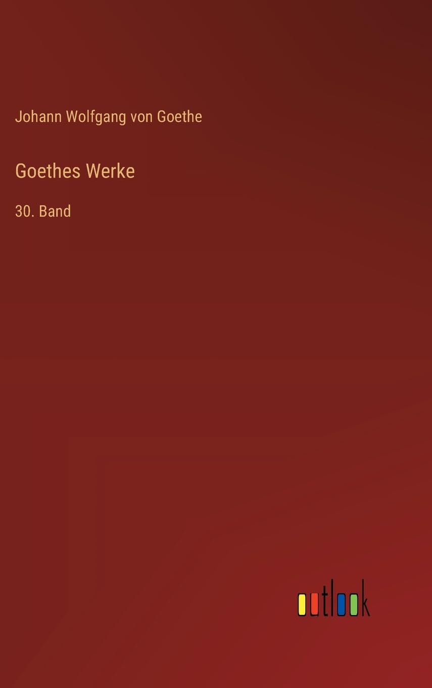 Goethes Werke: 30. Band