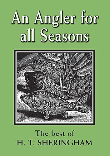 An Angler for All Seasons: The Best of H.T. Sheringham
