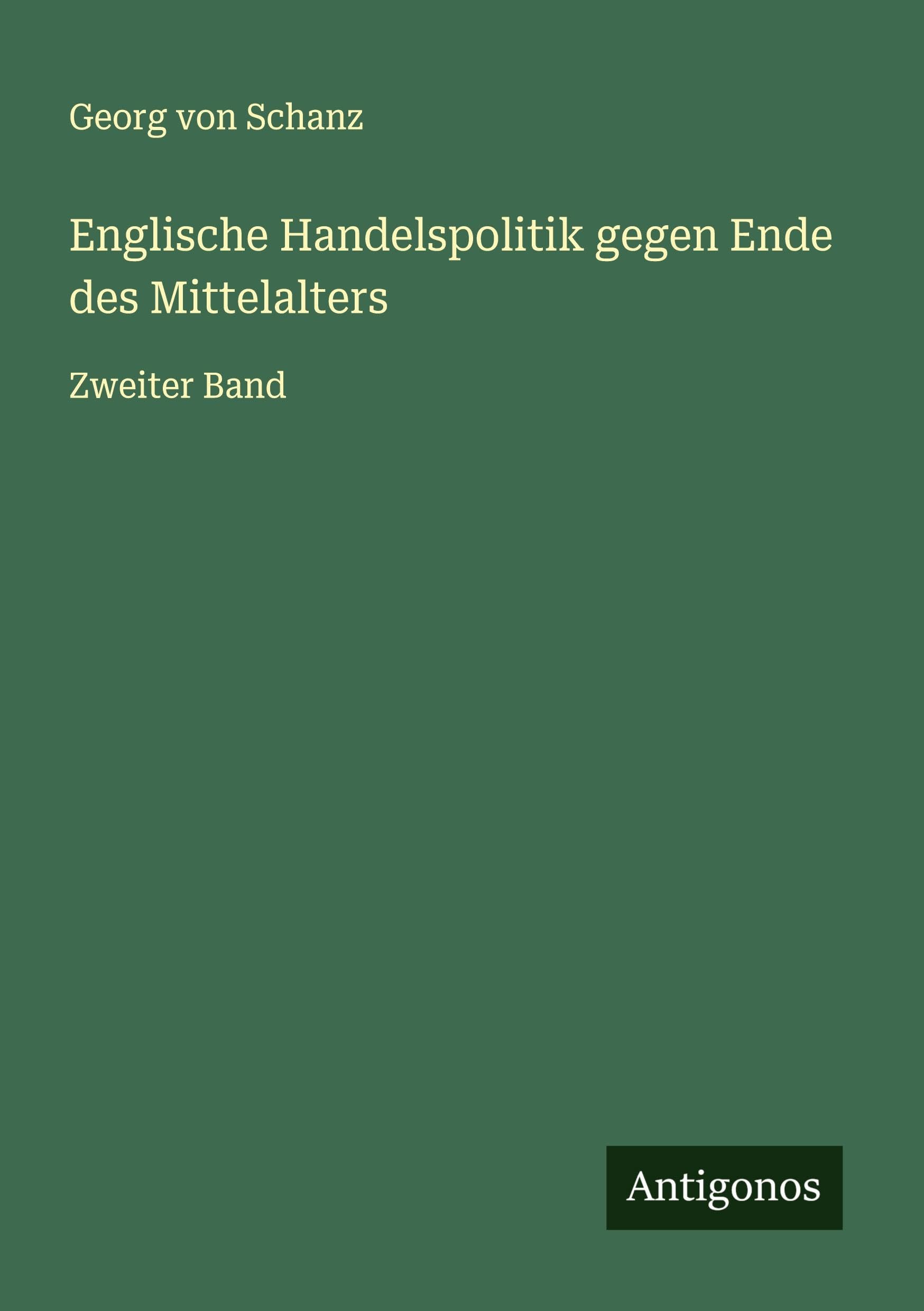 Englische Handelspolitik gegen Ende des Mittelalters: Zweiter Band