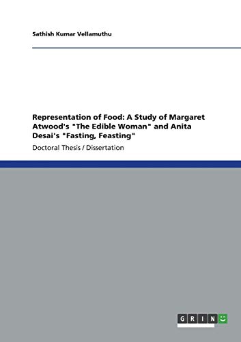 Representation of Food: A Study of Margaret Atwood's The Edible Woman and Anita Desai's Fasting, Feasting