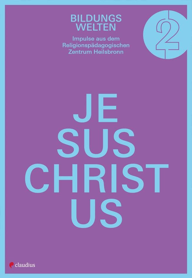 Jesus Christus (Bildungswelten: Impulse aus dem Religionspädagogischen Zentrum Heilsbronn)