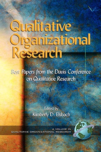 Qualitative Organizational Research: Best Papers from the Davis Conference on Qualitative Research: Best Papers from the Davis Conference on ... in Qualitative Organization Research)