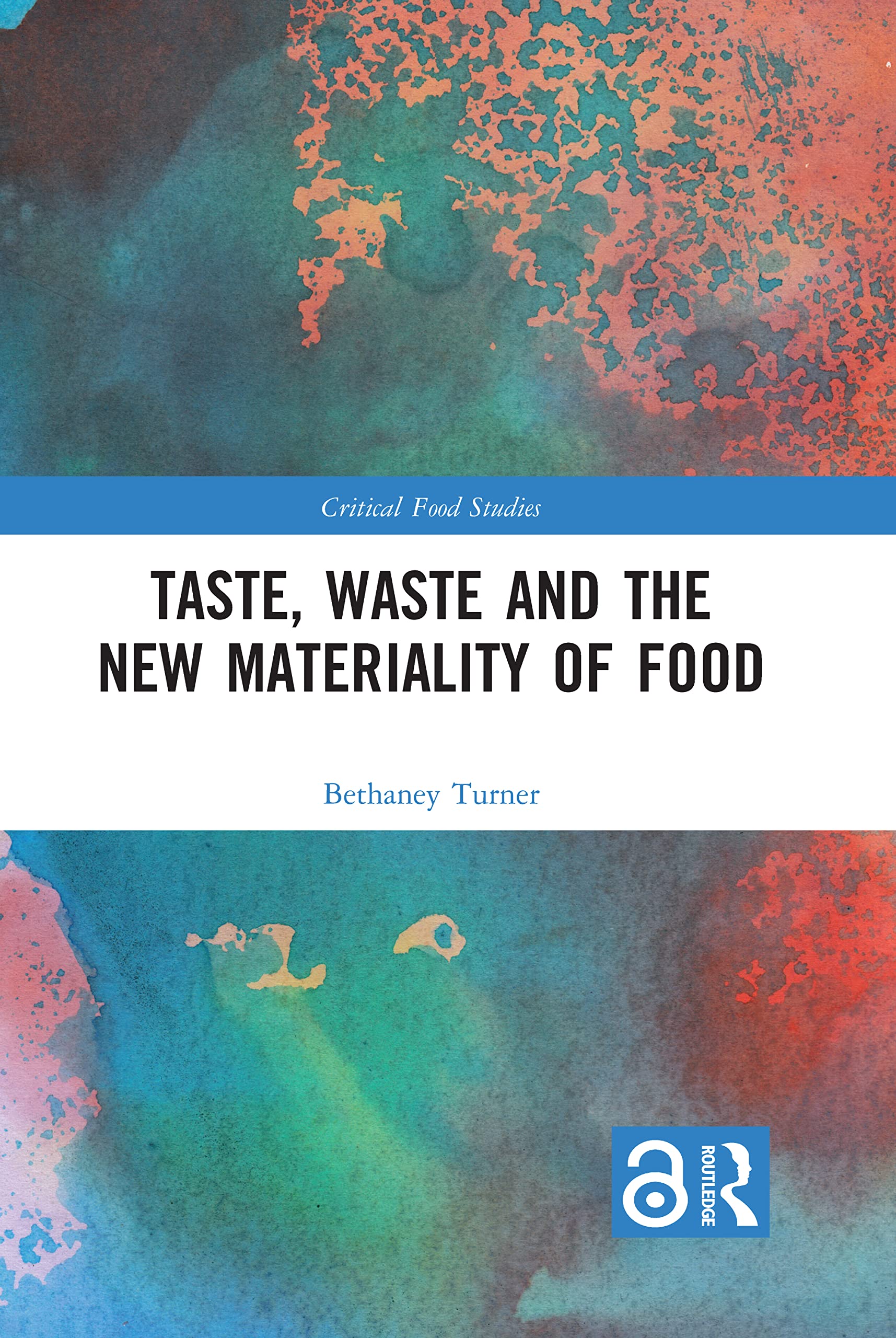 Taste, Waste and the New Materiality of Food (Critical Food Studies)