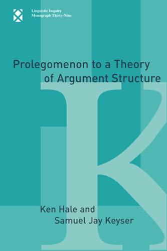 Prolegomenon to a Theory of Argument Structure (Linguistic Inquiry Monographs, Band 39)