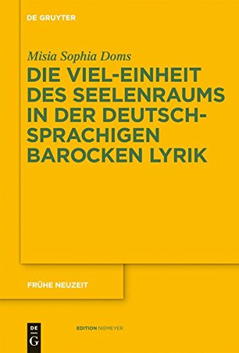 Die Viel-Einheit des Seelenraums in der deutschsprachigen barocken Lyrik (Frühe Neuzeit, Band 142)