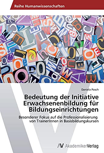 Bedeutung der Initiative Erwachsenenbildung für Bildungseinrichtungen: Besonderer Fokus auf die Professionalisierung von TrainerInnen in Basisbildungskursen