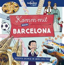 Lonely Planet Kinderreiseführer Komm mit nach Barcelona (Lonely Planet Kids) (Lonely Planet Kids Komm mit)