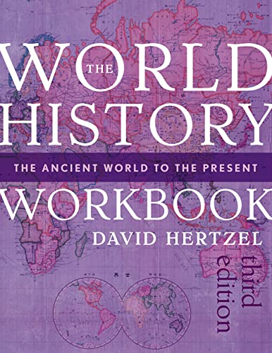 David Hertzel The World History Workbook, The Ancient World To The Present, Third Edition