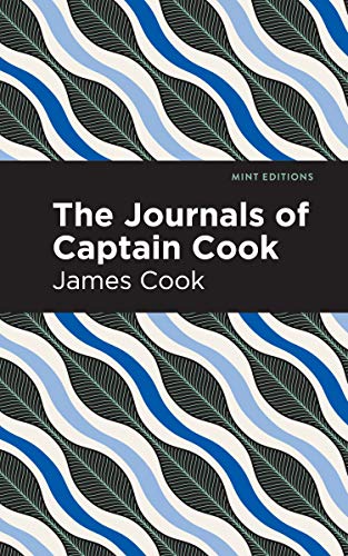 James Cook The Journals Of Captain Cook (Mint Editions―In Their Own Words, Biographical And Autobiographical Narratives)