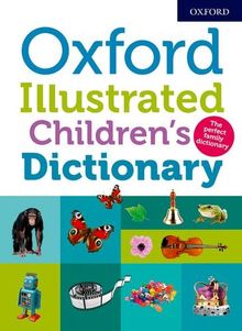 Oxford Illustrated Children's Dictionary: The perfect family dictionary