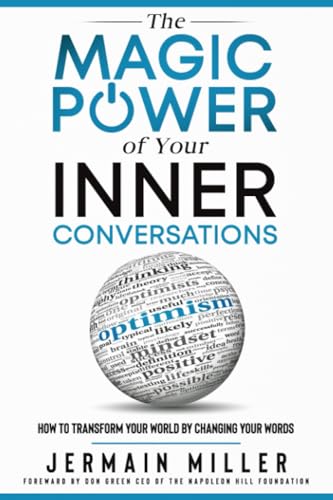 The Magic Power of Your Inner Conversations: How To Transform Your World By Changing Your Words (The Magic Power Series, Band 1)