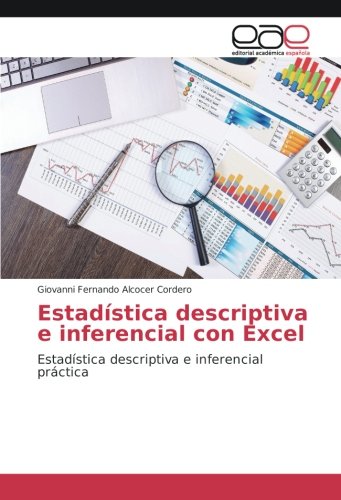 Estadística descriptiva e inferencial con Excel: Estadística descriptiva e inferencial práctica