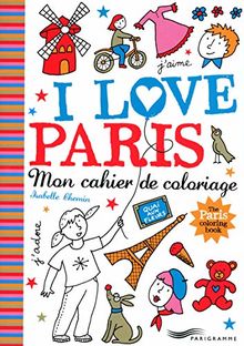 I love Paris : mon cahier de coloriage. The Paris coloring book