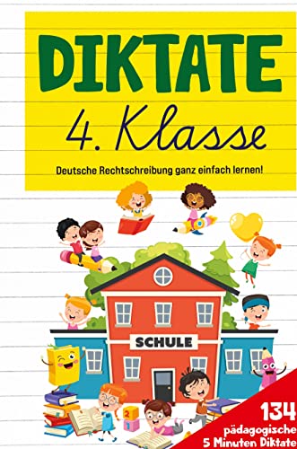 Diktate 4. Klasse! Übungsheft für gute Schulnoten!: 134 pädagogische 5 Minuten Diktate! Deutsche Rechtschreibung ganz einfach lernen!