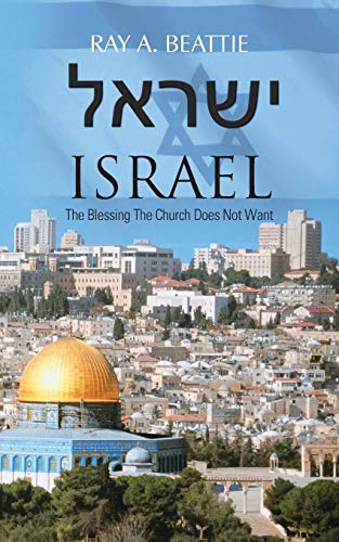 ישראל Israel: The Blessing The Church Does Not Want