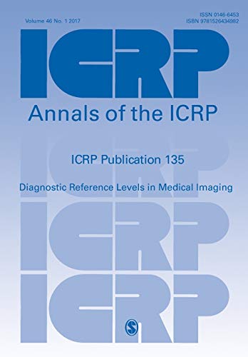 ICRP Publication 135: Diagnostic Reference Levels in Medical Imaging (Annals of the Icrp, Band 135)