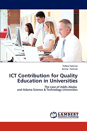 ICT Contribution for Quality Education in Universities: The case of Addis Ababa and Adama Science & Technology Universities