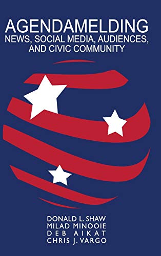 Agendamelding: News, Social Media, Audiences, and Civic Community (AEJMC - Peter Lang Scholarsourcing Series, Band 3)